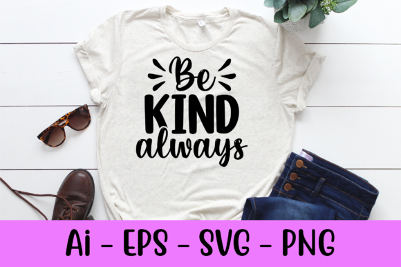 Be Kind Always Svg: Graphics for Print Templates