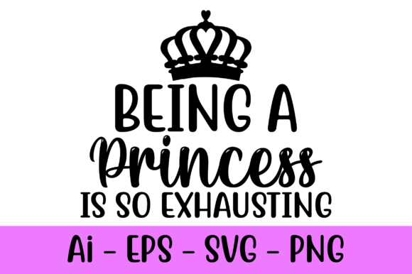 Being a Princess is So Exhausting SVG Graphics