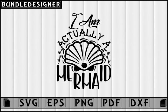 I Am Actually a Mermaid-Svg Quote Design