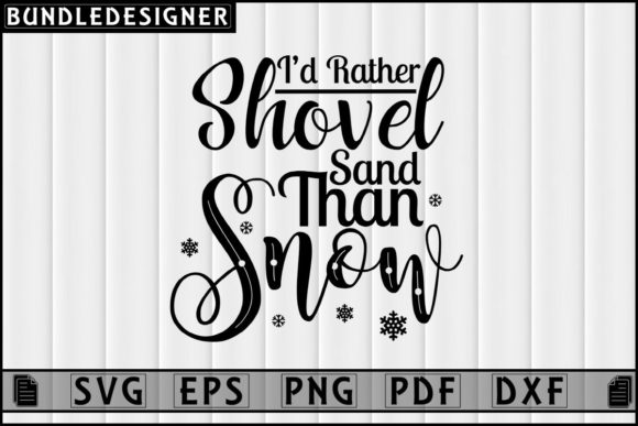 I’d Rather Shovel Sand-Svg Sublimation Graphics