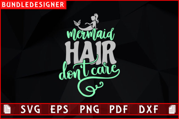 Mermaid Hair Don’t Care_svg Quotes Files: Graphics & Print Templates