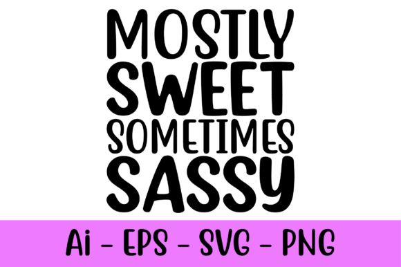 Mostly Sweet Sometimes Sassy SVG: Print Templates