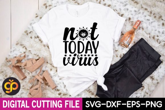 Not Today Virus Svg Design Graphics
