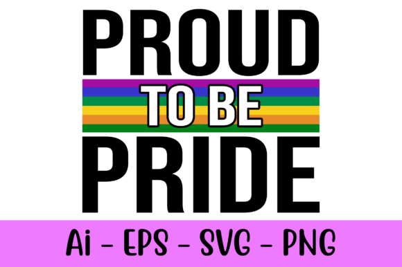 Proud to Be Pride T-shirt Svg: Graphics & Print Templates